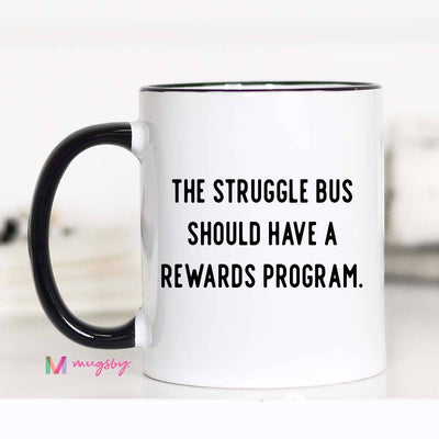 The Struggle Bus Funny Coffee Mug: 11oz