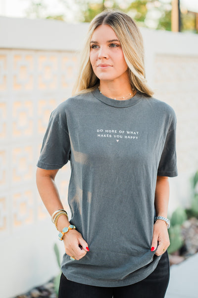 Do More of What Makes you Happy Tee