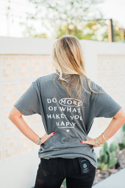 Do More of What Makes you Happy Tee